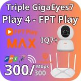 Gói cước Camera FPT Triple GigaEyes7 Play 4 - FPT Play App
